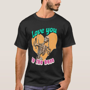 Love You to the Bone Skeleton Humour T-Shirt