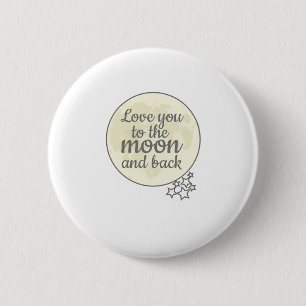 Love You To The Moon And Back 6 Cm Round Badge