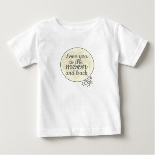 Love You To The Moon And Back Baby T-Shirt