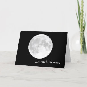Love you to the moon and back. -  card