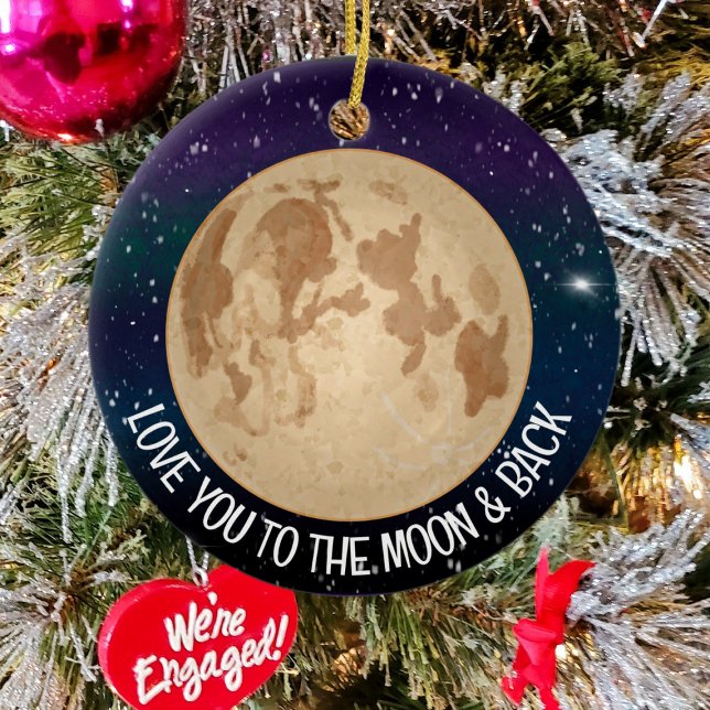 Love You to the Moon and Back Christmas   Ceramic Ornament (Creator Uploaded)