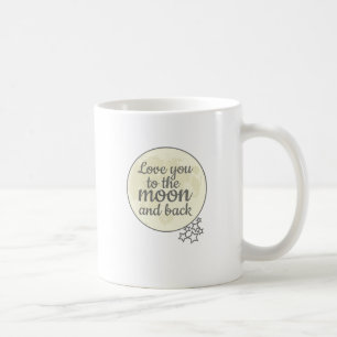 Love You To The Moon And Back Coffee Mug