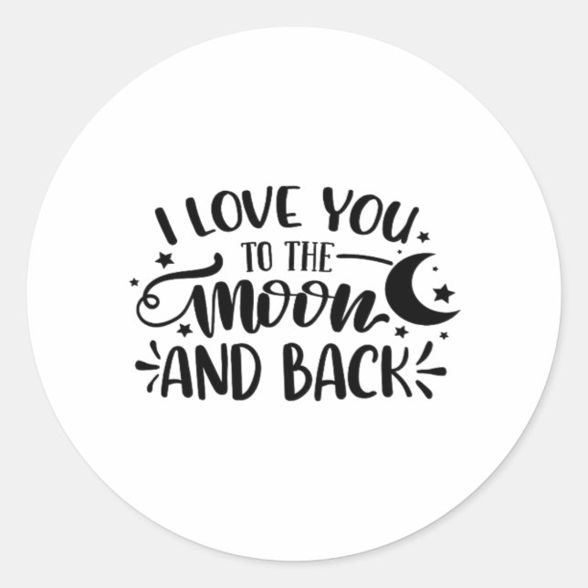 Love You To The Moon And Back Hand Lettered Romant Classic Round Sticker (Front)