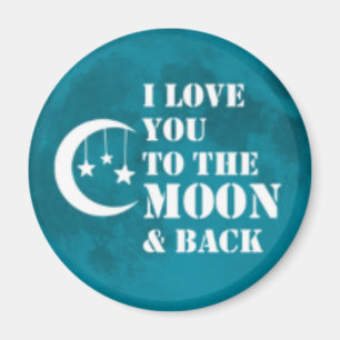 LOVE you to the moon and back magent gifts Magnet
