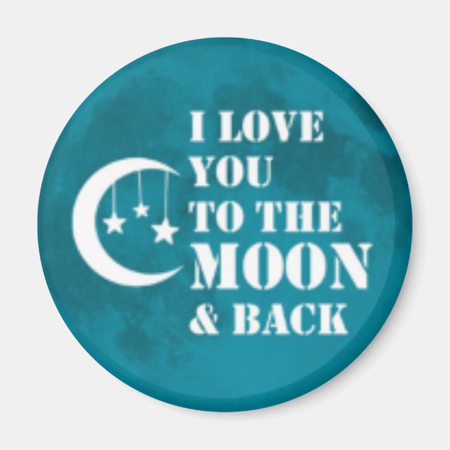 LOVE you to the moon and back magent gifts Magnet (Front)