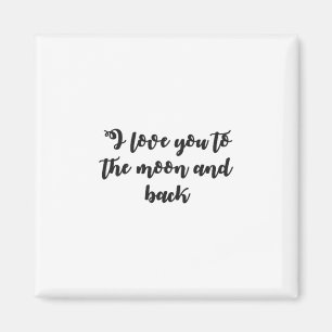 Love You To The Moon And Back Minimal Design Magnet