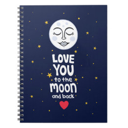 Love You to the Moon and Back Notebook