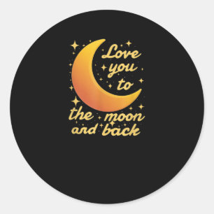 Love You To The Moon And Back Timeless Appeal  Classic Round Sticker