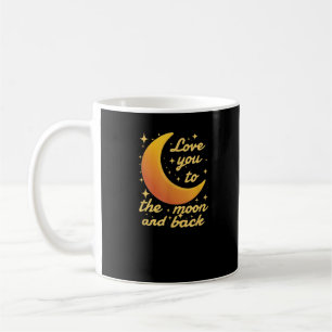 Love You To The Moon And Back Timeless Appeal  Coffee Mug
