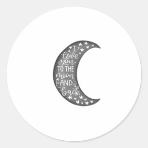 Love You To The Moon And Back Timeless Classic Des Classic Round Sticker