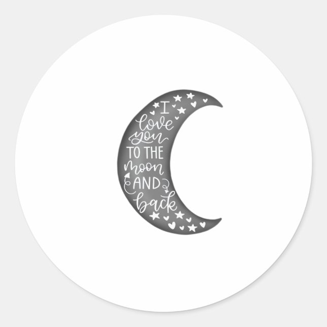 Love You To The Moon And Back Timeless Classic Des Classic Round Sticker (Front)