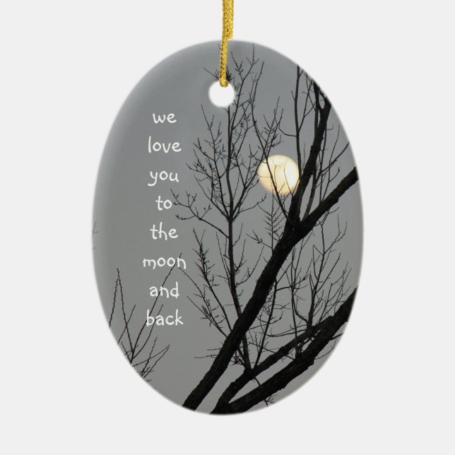 Love you to the moon & back, Customise message Ceramic Ornament (Front)