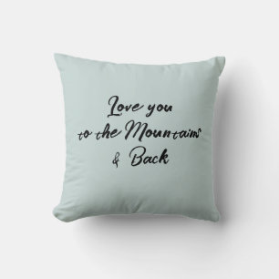 Love You to the Mountains and Back Throw Pillow