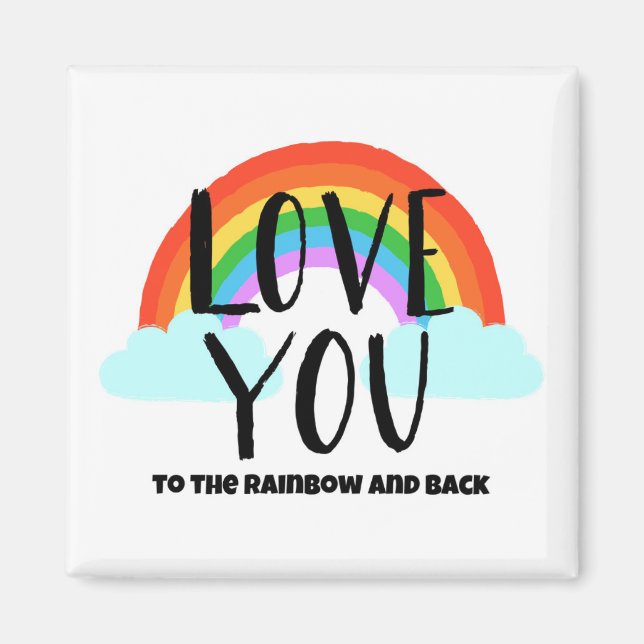 Love You to the Rainbow and Back Magnet (Front)