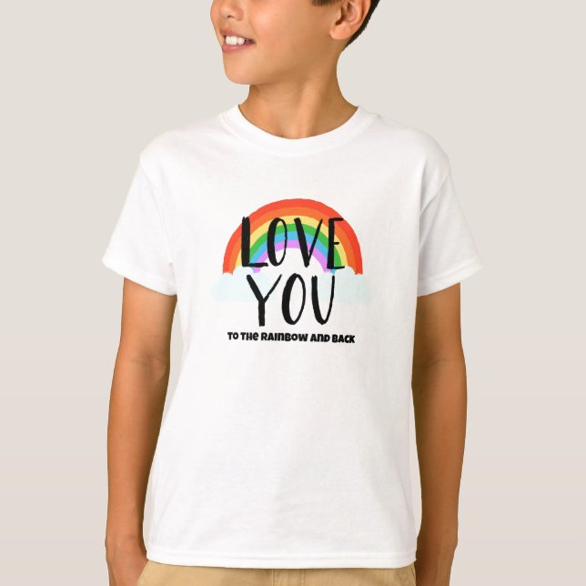 Love You to the Rainbow and Back T-Shirt (Front)