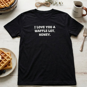 Love You Waffle Lot Breakfast Pun Typography T-Shirt