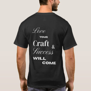 Love your craft and success wil come T-Shirt