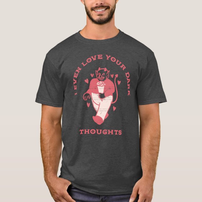 Love Your Dark Thoughts T-Shirt (Front)