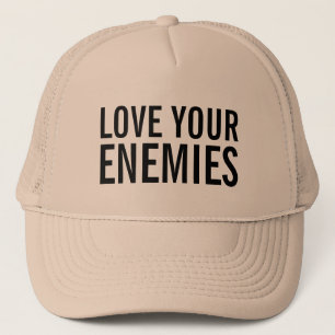 Love your enemies hat