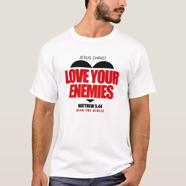 LOVE YOUR ENEMIES T-Shirt (Front)