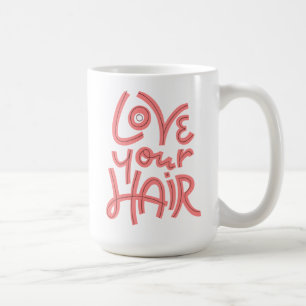 Love Your Hair Coffee Mug