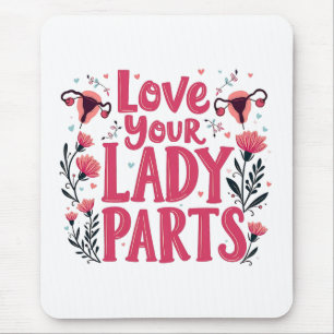 Love Your Lady Parts Womb Body Positivity Mouse Pad