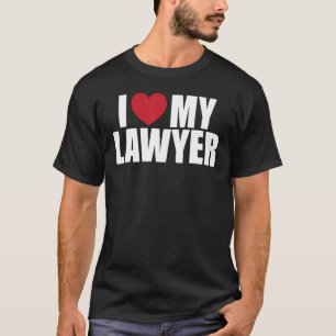 Love Your Lawyer Day I Love My Lawyer Attorney App T-Shirt