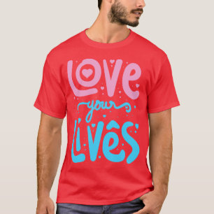 Love your Life 1 T-Shirt