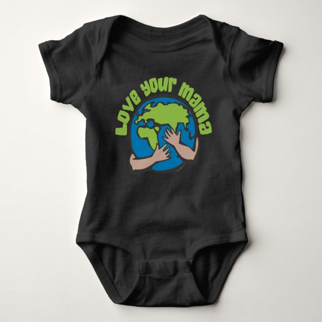 Love Your Mama Climate Change Save Planet Earth Baby Bodysuit (Front)
