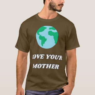 Love your mother Classic TShirt