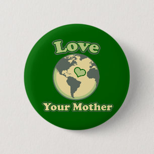 Love your Mother Earth Day 6 Cm Round Badge