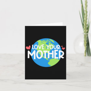 Love Your Mother Earth Day  Card