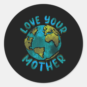 Love Your Mother Earth Day Environmental Awareness Classic Round Sticker