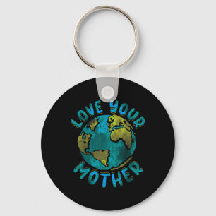 Love Your Mother Earth Day Environmental Awareness Key Ring