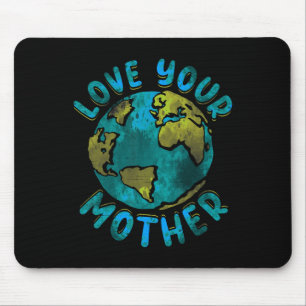 Love Your Mother Earth Day Environmental Awareness Mouse Pad
