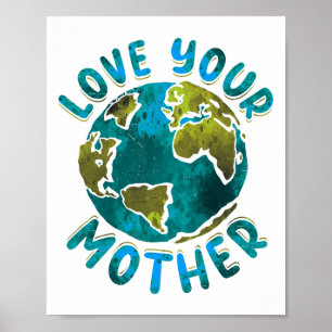 Love Your Mother Earth Day Environmental Awareness Poster
