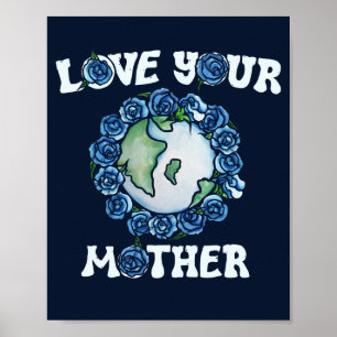 Love your mother earth Day Poster
