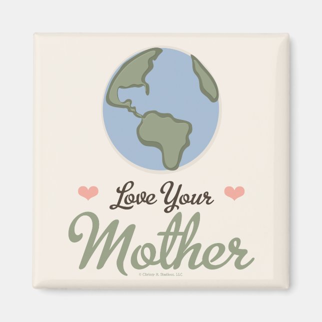 Love Your Mother Earth Magnet (Front)