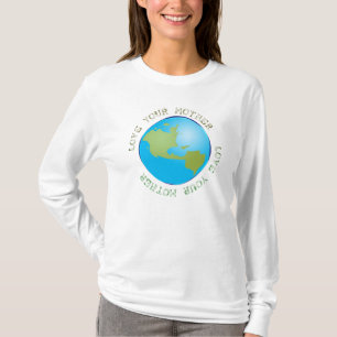 Love Your Mother Earth T T-Shirt
