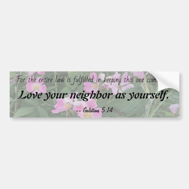Love your neighbour as yourself -- Galatians Bumper Sticker (Front)