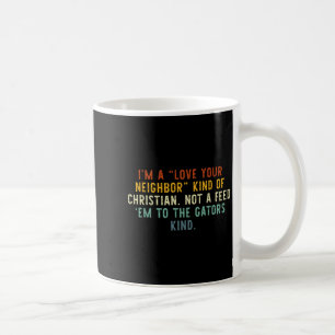 Love Your Neighbour Christian Funny Faith Quote Coffee Mug