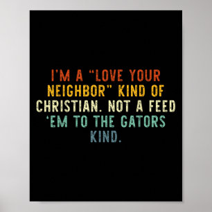 Love Your Neighbour Christian Funny Faith Quote  Poster