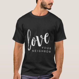 Love Your Neighbour Love Thy Neighbour T-Shirt
