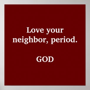 Love your neighbour, period. poster