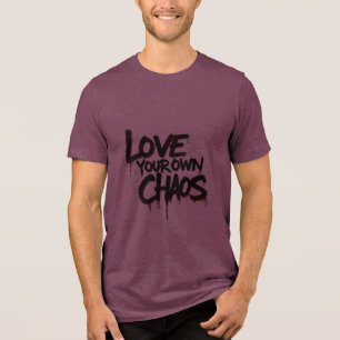 Love Your Own Chaos Tri-Blend Shirt