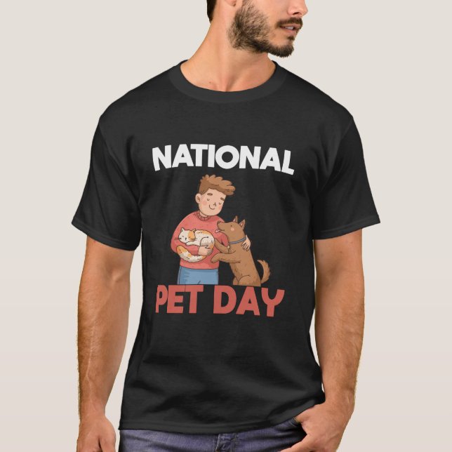 love your pet day, National Pet Day, best cat dad  T-Shirt (Front)