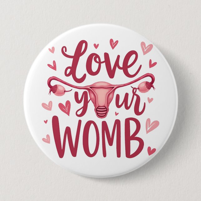 Love Your Womb Uterus Abortion Body Positivty  7.5 Cm Round Badge (Front)