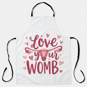 Love Your Womb Uterus Abortion Body Positivty  Apron