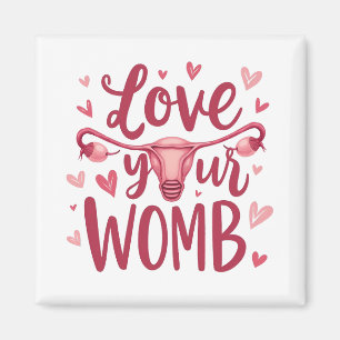 Love Your Womb Uterus Abortion Body Positivty Magnet