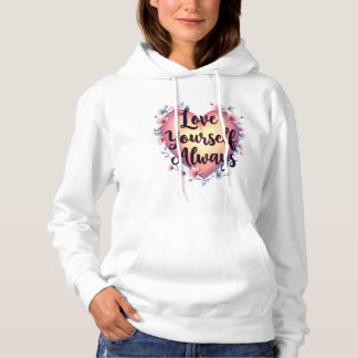"Love Yourself, Always" Motivational Self-Love App Hoodie
